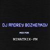 Cover Dj Andrey Bozhenkov - Mix For Minatrix-FM (Vol.02) Dj Andrey Bozhenkov - Mix For Minatrix-FM (Vol.02)