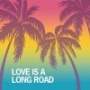 Tom Petty - Love Is A Long Road