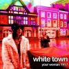 White Town - Your Women