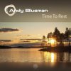 封面 Andy Blueman - Time To Rest 2011 Andy Blueman - Time To Rest 2011