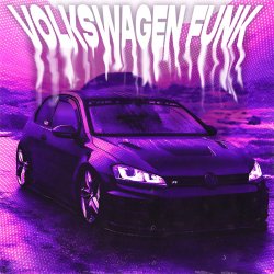 Cover NVRXMARV & LXSTURY & justforgetme - VOLKSWAGEN FUNK
