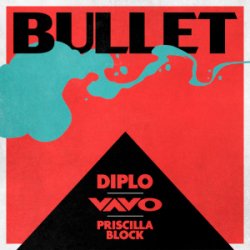 Cover Diplo & VAVO & Priscilla Block - Bullet