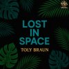 Toly Braun - Lost in Space