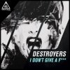 封面 Destroyers - I Dont Give A Fuck (Original Mix) Destroyers - I Dont Give A Fuck (Original Mix)