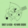 封面 Kasia, BAKEY - No Name Groove Kasia, BAKEY - No Name Groove