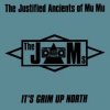Cover The Justified Ancients Of Mu Mu - It's Grim Up North The Justified Ancients Of Mu Mu - It's Grim Up North
