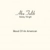 Cover Abu Talib (Bobby Wright) - Blood Of An American Abu Talib (Bobby Wright) - Blood Of An American