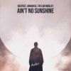 Deepest & AMHouse & Taylor Mosley - Ain't No Sunshine
