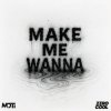 Обкладинка MOTi - Make Me Wanna MOTi - Make Me Wanna