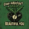Ekoh & Kash'd Out & Grieves - Beautiful You