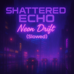Cover Shattered Echo - Neon Drift (Slowed)