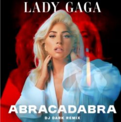 Обкладинка Lady  Gaga (Dj Dark Remix) - Abracadabra (Dj Dark Remix)