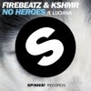 封面 Firebeatz & KSHMR ft. Luciana - No Heroes Firebeatz & KSHMR ft. Luciana - No Heroes