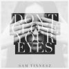 封面 Sam Tinnesz - Don't Close Your Eyes Sam Tinnesz - Don't Close Your Eyes