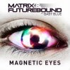 封面 Matrix & Futurebound feat. Baby Blue - Magnetic Eyes (Radio Edit) Matrix & Futurebound feat. Baby Blue - Magnetic Eyes (Radio Edit)