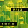 封面 Mabel - Disco Disco (Disco-Radio Mix) Mabel - Disco Disco (Disco-Radio Mix)