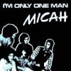 封面 Micah - I'm only one man Micah - I'm only one man