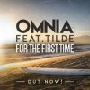 Обкладинка Omnia feat. Tilde - For The First Time Omnia feat. Tilde - For The First Time