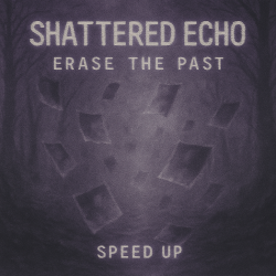 Cover Shattered Echo - Erase The Past (Speed Up)