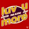 Scooter & Paul Elstak & Joost - Luv U More