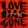 封面 Alok & ALTA & Robert Falcon & Jess Glynne - Love Has Gone Alok & ALTA & Robert Falcon & Jess Glynne - Love Has Gone
