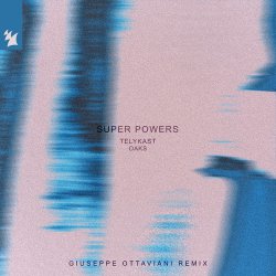 Cover TELYKAST - Super Powers (with Oaks) (Giuseppe Ottaviani Remix)