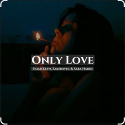 Cover Sara Hadid & Umar Keyn, Zakirovec - Only Love (Original Mix)