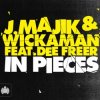 封面 J. Majik & Wickaman Feat Dee Freer - In Pieces (Radio Edit) J. Majik & Wickaman Feat Dee Freer - In Pieces (Radio Edit)