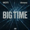 封面 MOTi & Amero - Big Time MOTi & Amero - Big Time