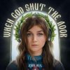 封面 Jerry Heil - WHEN GOD SHUT THE DOOR Jerry Heil - WHEN GOD SHUT THE DOOR