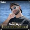 封面 Umar Keyn feat. Mr Salama & Sara Hadid - Lost in Istanbul Umar Keyn feat. Mr Salama & Sara Hadid - Lost in Istanbul