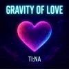 封面 TI:NA - Gravity of Love TI:NA - Gravity of Love