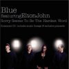 封面 Blue & Elton John - Sorry seems to be the hardest word Blue & Elton John - Sorry seems to be the hardest word