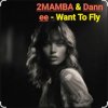 Обкладинка 2MAMBA & Dannee - Want To Fly 2MAMBA & Dannee - Want To Fly
