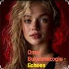 封面 Omer Bukulmezoglu - Echoes Omer Bukulmezoglu - Echoes