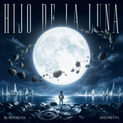 Cover Blasterjaxx & AntoNetta - Hijo De La Luna