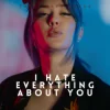 Rain Paris - I Hate Everything About You
