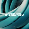 Обкладинка D&S, ILEXA, ANLARK - If Only You D&S, ILEXA, ANLARK - If Only You
