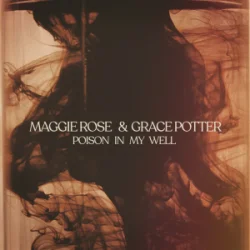 Cover Maggie Rose & Grace Potter - Poison In My Well