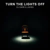 DJ Dark & James - Turn the Lights Off