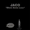 封面 Jaco - Show Some Love (Rhythm Invention Remix) Jaco - Show Some Love (Rhythm Invention Remix)
