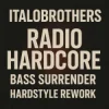 封面 ItaloBrothers - Radio Hardcore (Bass Surrender Hardstyle Remix) ItaloBrothers - Radio Hardcore (Bass Surrender Hardstyle Remix)