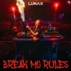 Обкладинка LUNAX - Break My Rules LUNAX - Break My Rules