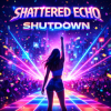 封面 Shattered Echo - Shutdown Shattered Echo - Shutdown