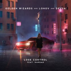 Обкладинка Golden Wizards & Lonov & Devsa feat. Margad - Lose Control