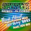 封面 Andrew Spencer, NaXwell, Dj Combo, Ice MC - Think About The Way 2023 (Hypertechno Extended Mix) Andrew Spencer, NaXwell, Dj Combo, Ice MC - Think About The Way 2023 (Hypertechno Extended Mix)