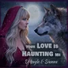 封面 Dj Layla & Sianna - Your Love Is Haunting Me Dj Layla & Sianna - Your Love Is Haunting Me