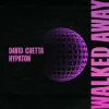 封面 David Guetta & Hypaton - Walked Away David Guetta & Hypaton - Walked Away