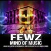 封面 FEWZ - Mind Of Music (Original Mix) FEWZ - Mind Of Music (Original Mix)