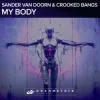 Sander van Doorn & Crooked Bangs - My Body